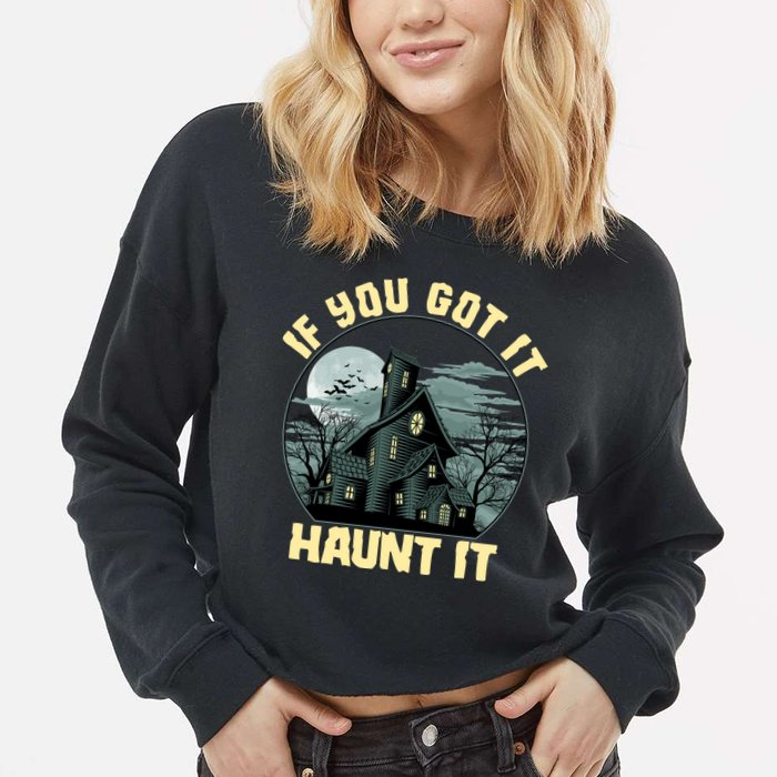 Funny Halloween If You Got It Haunt It Haunted House Cropped Pullover Crew