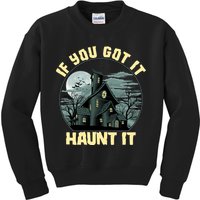 Funny Halloween If You Got It Haunt It Haunted House Kids Sweatshirt