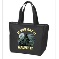 Funny Halloween If You Got It Haunt It Haunted House Zip Tote Bag