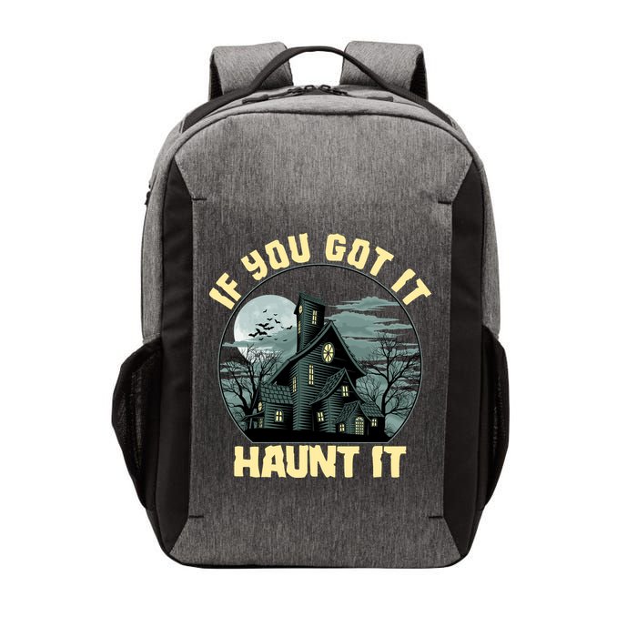 Funny Halloween If You Got It Haunt It Haunted House Vector Backpack