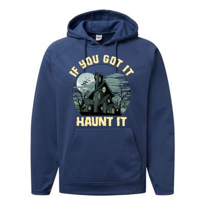 Funny Halloween If You Got It Haunt It Haunted House Performance Fleece Hoodie