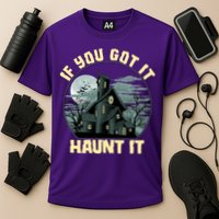 Funny Halloween If You Got It Haunt It Haunted House Performance Shirt