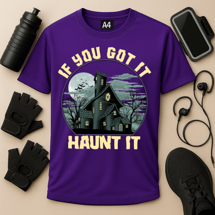 Funny Halloween If You Got It Haunt It Haunted House Performance Shirt