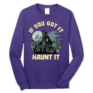 Funny Halloween If You Got It Haunt It Haunted House Long Sleeve Shirt