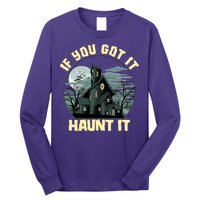 Funny Halloween If You Got It Haunt It Haunted House Long Sleeve Shirt