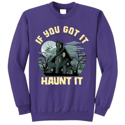 Funny Halloween If You Got It Haunt It Haunted House Sweatshirt