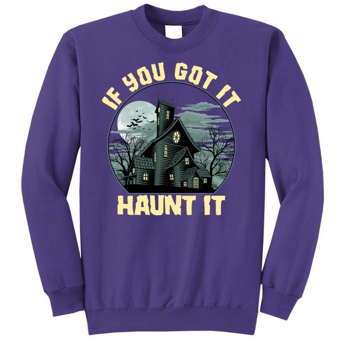 Funny Halloween If You Got It Haunt It Haunted House Sweatshirt