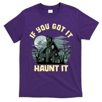 Funny Halloween If You Got It Haunt It Haunted House T-Shirt