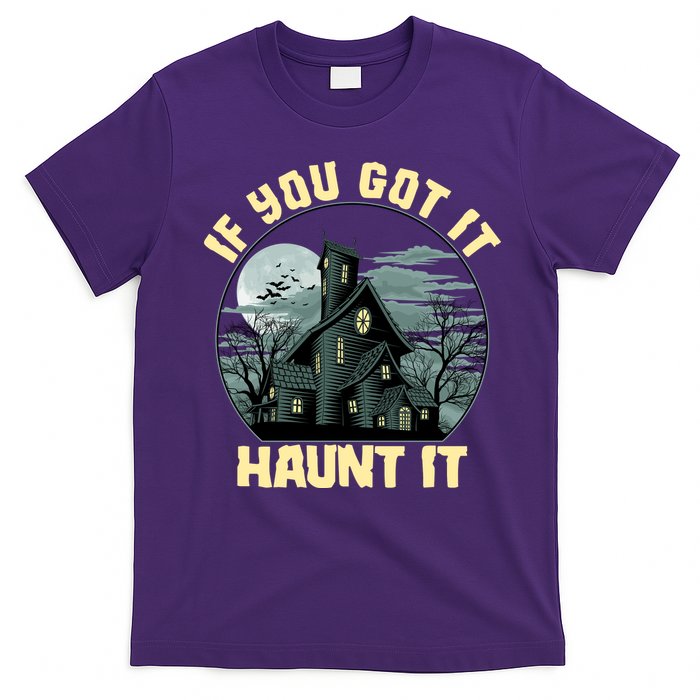 Funny Halloween If You Got It Haunt It Haunted House T-Shirt