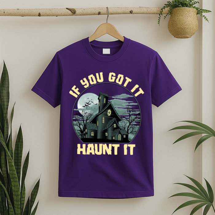 Funny Halloween If You Got It Haunt It Haunted House T-Shirt