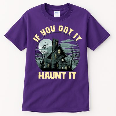 Funny Halloween If You Got It Haunt It Haunted House Tall T-Shirt