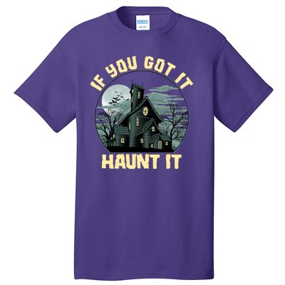 Funny Halloween If You Got It Haunt It Haunted House Tall T-Shirt