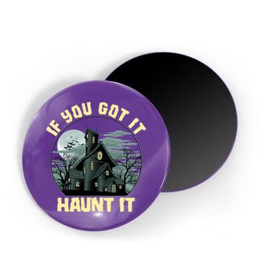 Funny Halloween If You Got It Haunt It Haunted House Magnet