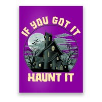 Funny Halloween If You Got It Haunt It Haunted House Poster