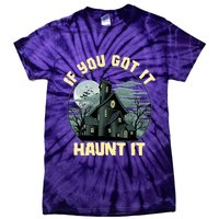 Funny Halloween If You Got It Haunt It Haunted House Tie-Dye T-Shirt