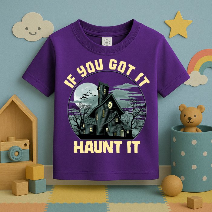 Funny Halloween If You Got It Haunt It Haunted House Toddler T-Shirt