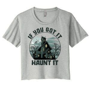 Funny Halloween If You Got It Haunt It Haunted House Women's Crop Top Tee