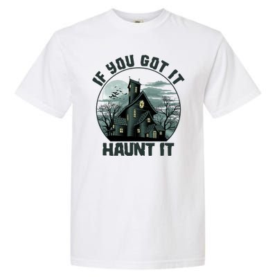 Funny Halloween If You Got It Haunt It Haunted House Garment-Dyed Heavyweight T-Shirt