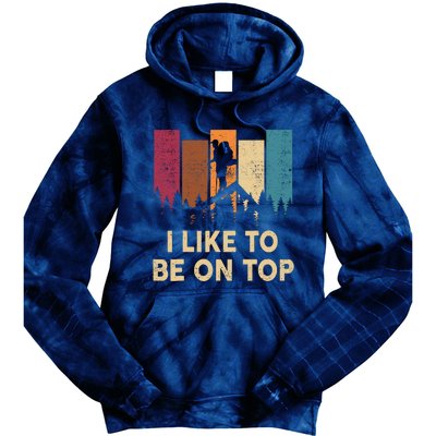 Funny Hikingshirt I Like Be On Top Mountain Hiker Tie Dye Hoodie