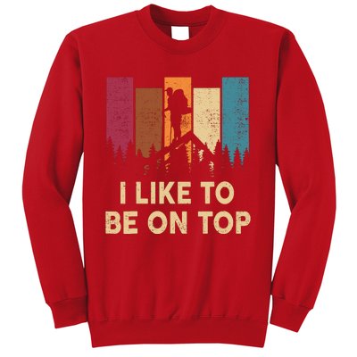 Funny Hikingshirt I Like Be On Top Mountain Hiker Sweatshirt