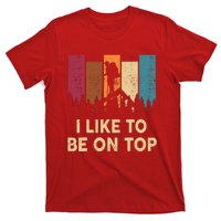 Funny Hikingshirt I Like Be On Top Mountain Hiker T-Shirt