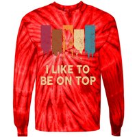 Funny Hikingshirt I Like Be On Top Mountain Hiker Tie-Dye Long Sleeve Shirt