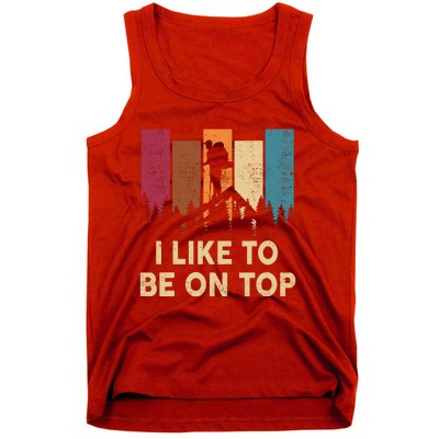 Funny Hikingshirt I Like Be On Top Mountain Hiker Tank Top