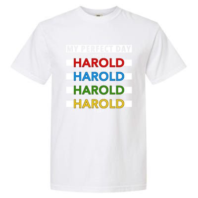 Funny Harold Improviser Gift My Perfect Day Improv Lover Great Gift Garment-Dyed Heavyweight T-Shirt