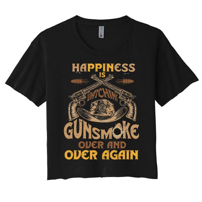 Funny Happiness Is Watching Gunsmoke Over And Over Again Women's Crop Top Tee