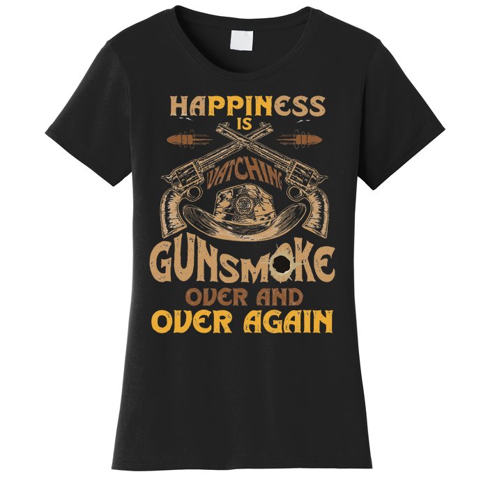 Funny Happiness Is Watching Gunsmoke Over And Over Again Women's T-Shirt