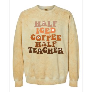 Funny Half Iced Coffee Half Teacher For Teacher Colorblast Crewneck Sweatshirt