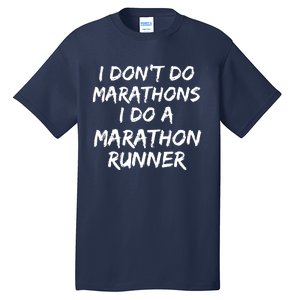 Funny Husband I Dont Do Marathons I Do A Marathon Runner Tall T-Shirt