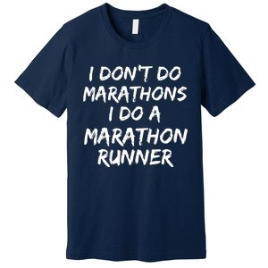 Funny Husband I Dont Do Marathons I Do A Marathon Runner Premium T-Shirt