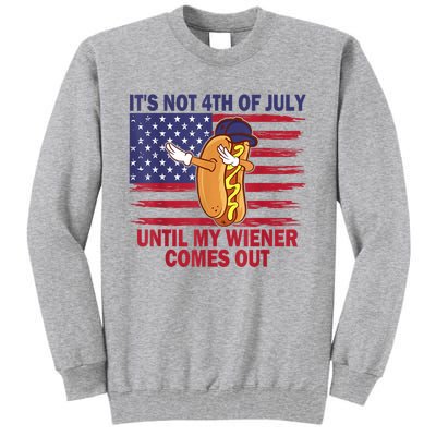 Funny Hotdog Its Not 4th Of July Until My Wiener Comes Out Tall Sweatshirt