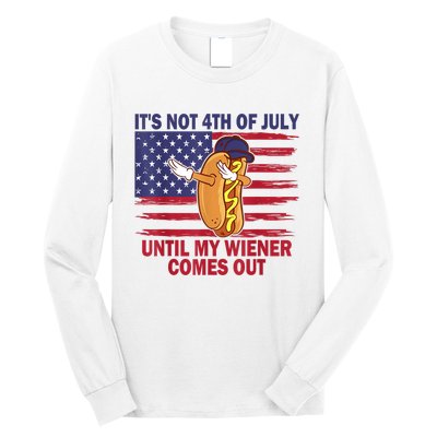 Funny Hotdog Its Not 4th Of July Until My Wiener Comes Out Long Sleeve Shirt