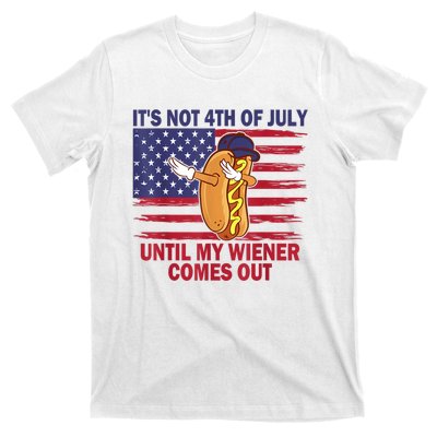 Funny Hotdog Its Not 4th Of July Until My Wiener Comes Out T-Shirt