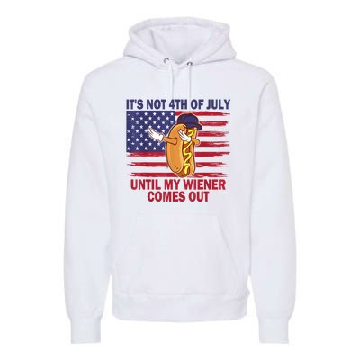 Funny Hotdog Its Not 4th Of July Until My Wiener Comes Out Premium Hoodie