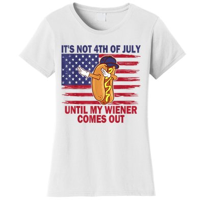 Funny Hotdog Its Not 4th Of July Until My Wiener Comes Out Women's T-Shirt