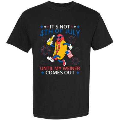 Funny Hotdog ItS Not 4th Of July Until My Wiener Comes Out Garment-Dyed Heavyweight T-Shirt