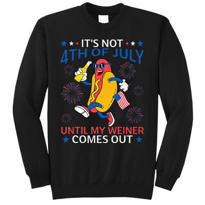 Funny Hotdog ItS Not 4th Of July Until My Wiener Comes Out Tall Sweatshirt