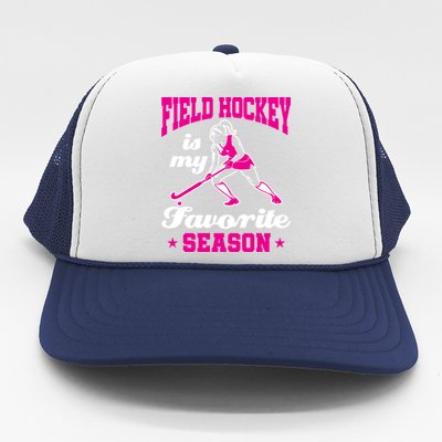 Field Hockey Is My Favorite Season Field Hockey Lover Funny Gift Trucker Hat