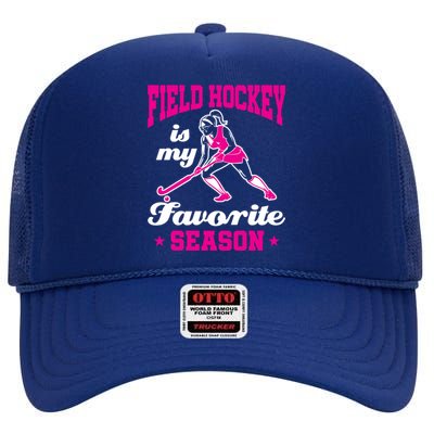 Field Hockey Is My Favorite Season Field Hockey Lover Funny Gift High Crown Mesh Back Trucker Hat