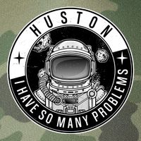 Funny Huston I Have So Many Problems Astronaut Emblem Legacy Tie Dye Trucker Hat