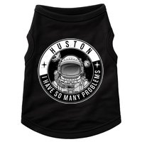 Funny Huston I Have So Many Problems Astronaut Emblem Doggie Tank
