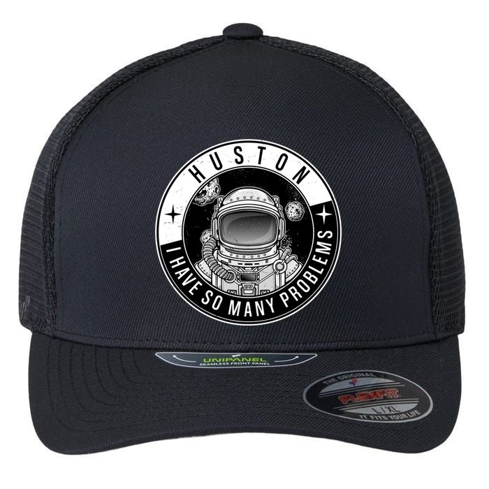 Funny Huston I Have So Many Problems Astronaut Emblem Flexfit Unipanel Trucker Cap