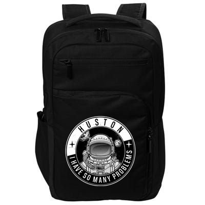 Funny Huston I Have So Many Problems Astronaut Emblem Impact Tech Backpack