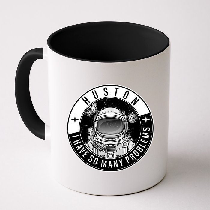Funny Huston I Have So Many Problems Astronaut Emblem Mug