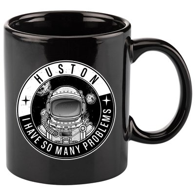 Funny Huston I Have So Many Problems Astronaut Emblem 11oz C Handle Ceramic Mug