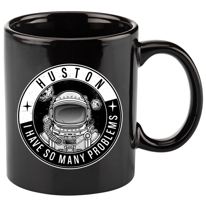 Funny Huston I Have So Many Problems Astronaut Emblem 11oz C Handle Ceramic Mug