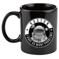 Funny Huston I Have So Many Problems Astronaut Emblem 11oz C Handle Ceramic Mug